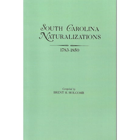 South Carolina Naturalizations, 1783-1850
