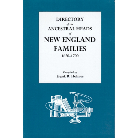Directory of the Ancestral Heads of New England Families, 1620-1700