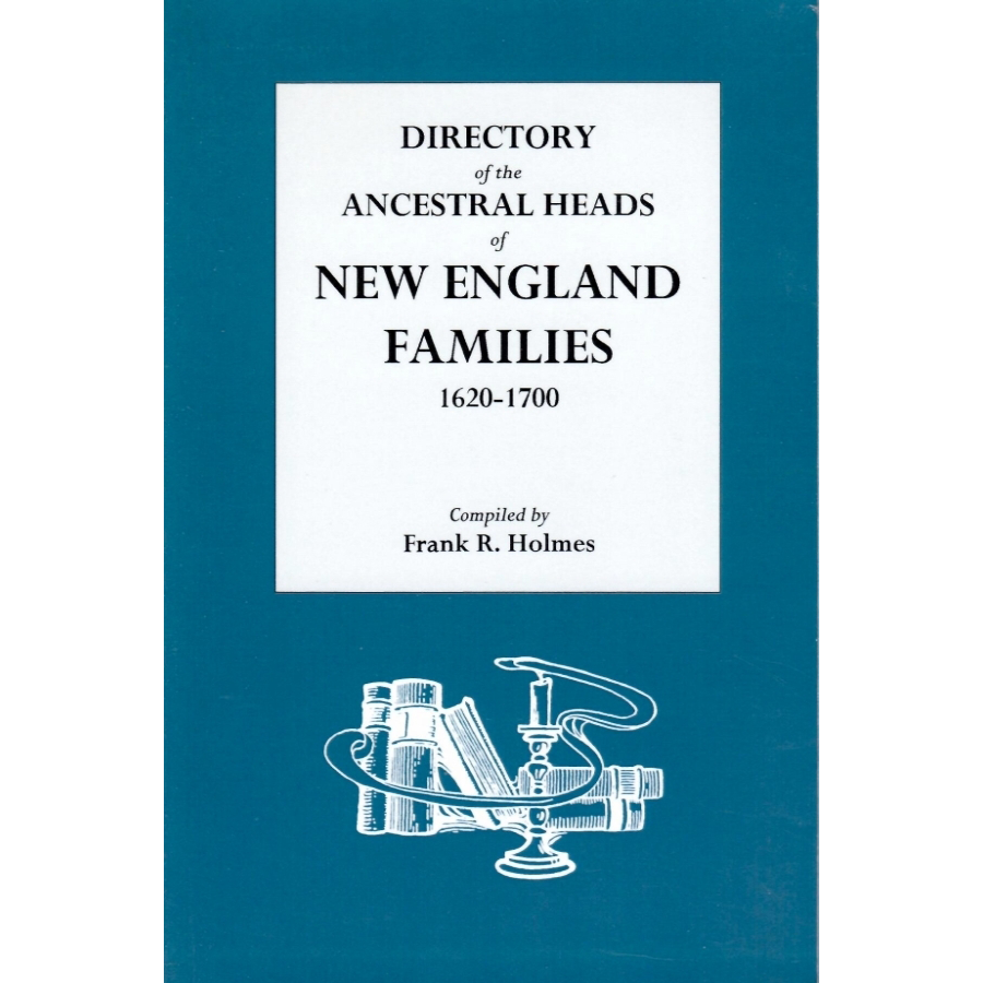 Directory of the Ancestral Heads of New England Families, 1620-1700