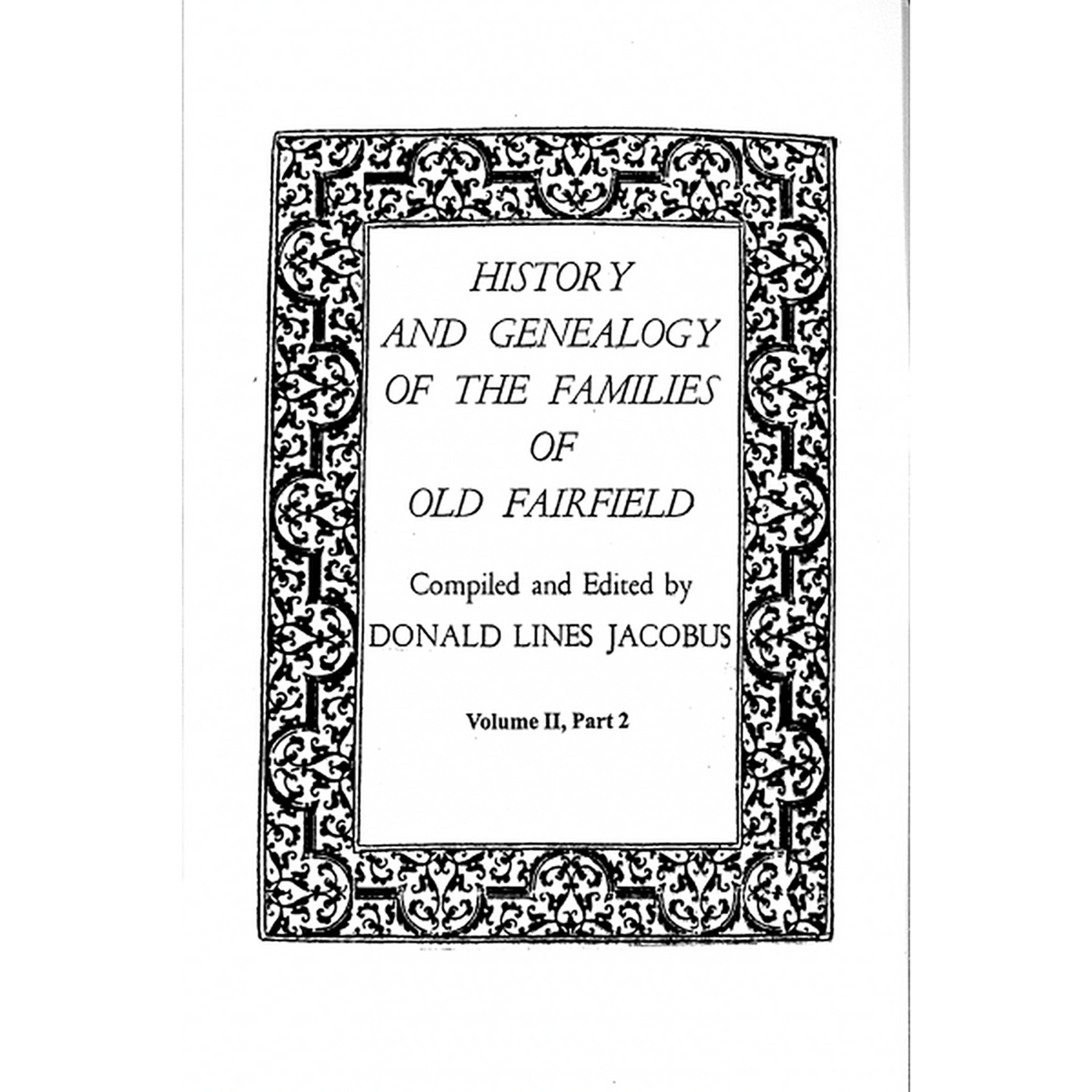 History and Genealogy of the Families of Old Fairfield [Connecticut] [2 volumes in 3 parts]