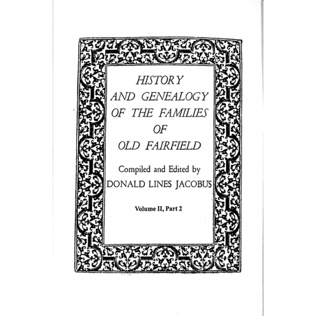 History and Genealogy of the Families of Old Fairfield [Connecticut] [2 volumes in 3 parts]