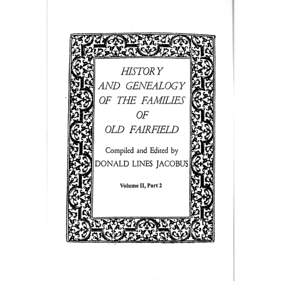 History and Genealogy of the Families of Old Fairfield [Connecticut] [2 volumes in 3 parts]