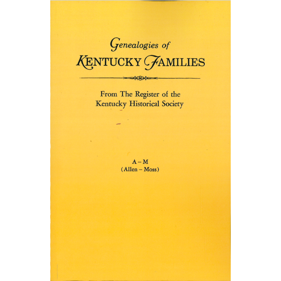 Genealogies of Kentucky Families from "The Register of the Kentucky Historical Society" and "The Filson Club History Quarterly" [3 volumes]