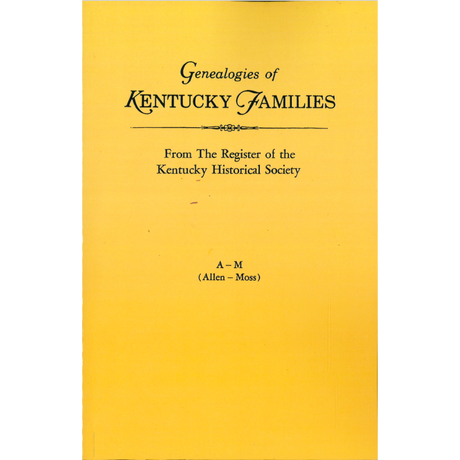 Genealogies of Kentucky Families from "The Register of the Kentucky Historical Society" and "The Filson Club History Quarterly" [3 volumes]