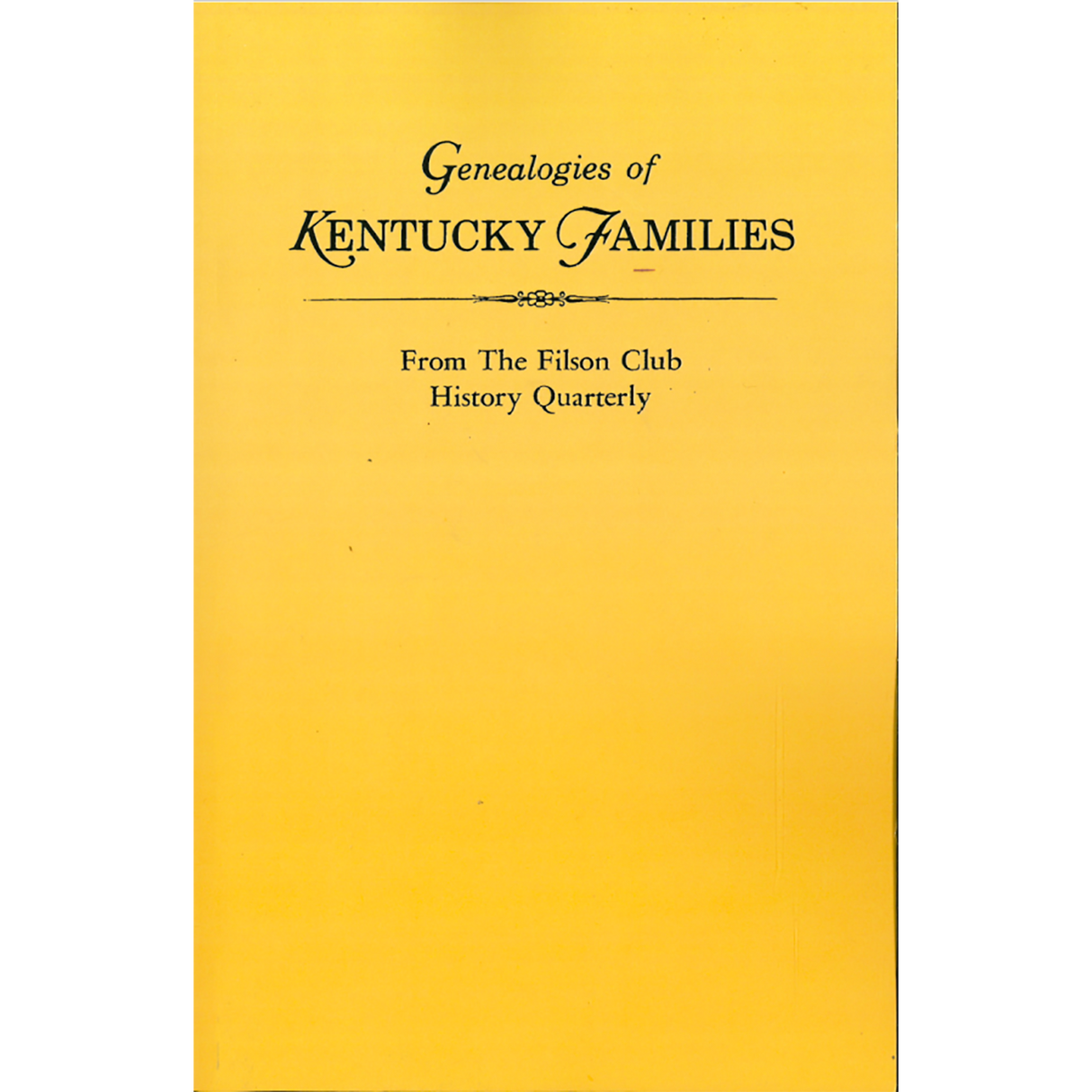 Genealogies of Kentucky Families from "The Register of the Kentucky Historical Society" and "The Filson Club History Quarterly" [3 volumes]