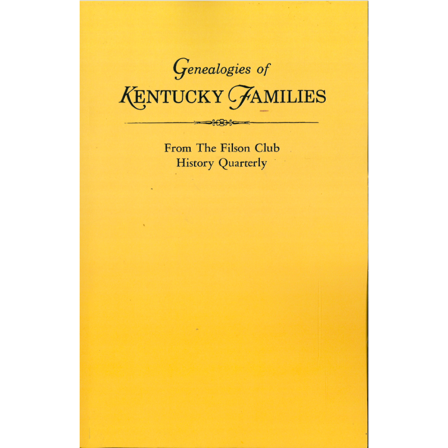 Genealogies of Kentucky Families from "The Register of the Kentucky Historical Society" and "The Filson Club History Quarterly" [3 volumes]