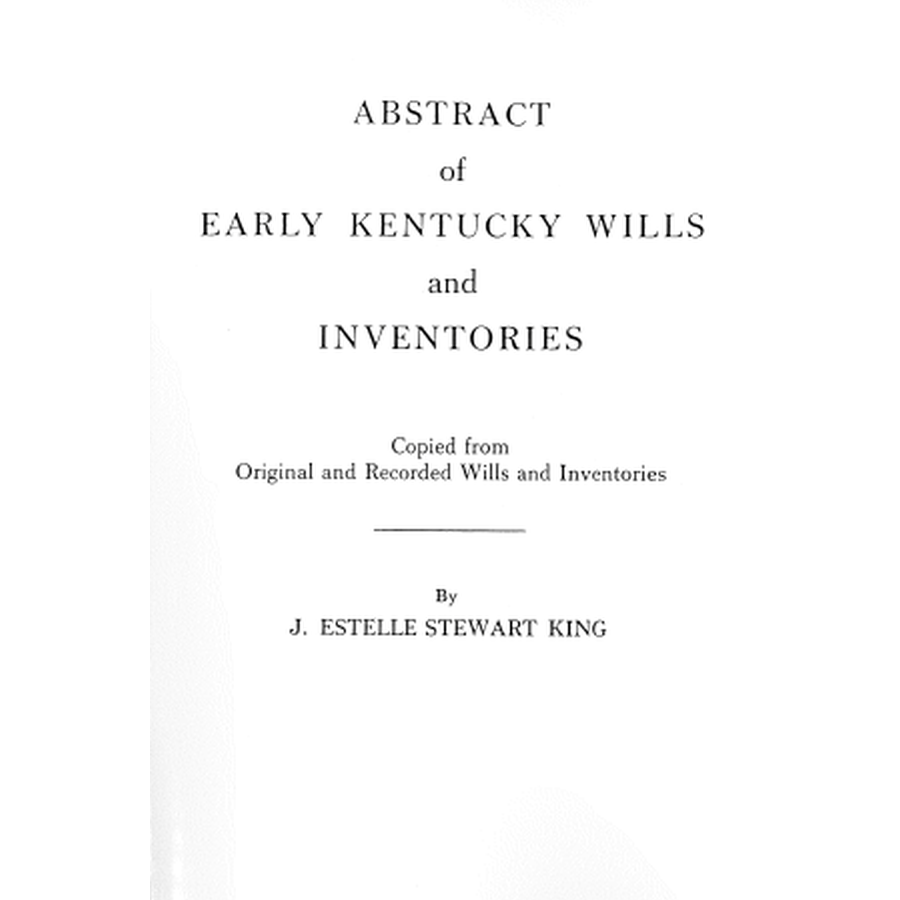 Abstract of Early Kentucky Wills and Inventories, Copied from Original and Recorded Wills and Inventories