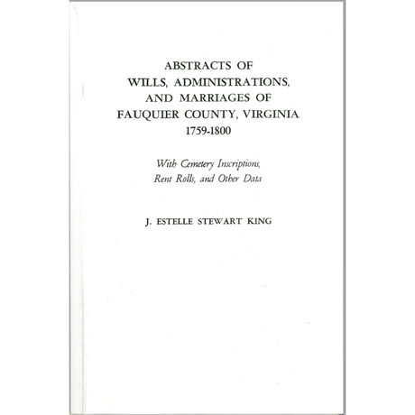 Abstracts of Wills, Administrations, and Marriages of Fauquier County, Virginia, 1759-1800