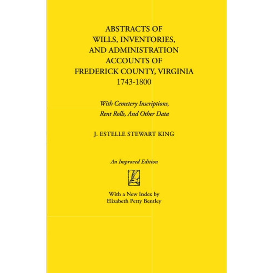 Abstracts of Wills, Inventories, and Administration Accounts of Frederick County, Virginia, 1743-1800