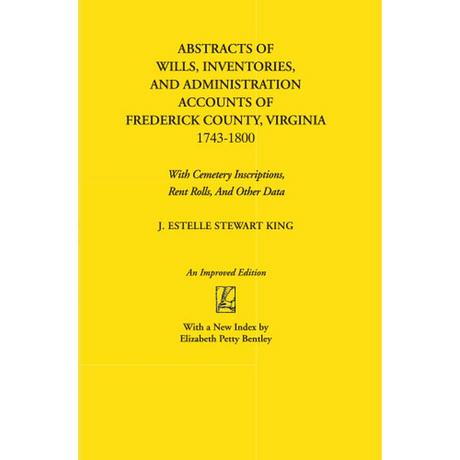 Abstracts of Wills, Inventories, and Administration Accounts of Frederick County, Virginia, 1743-1800
