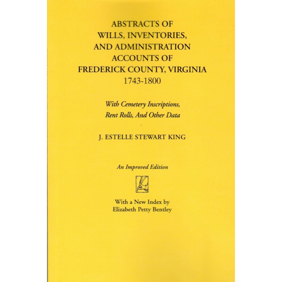 Abstracts of Wills, Inventories, and Administration Accounts of Frederick County, Virginia, 1743-1800