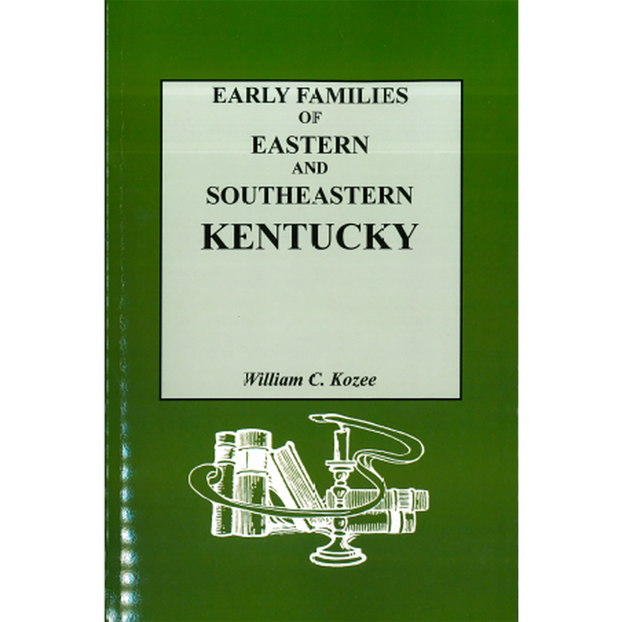 Early Families of Eastern and Southeastern Kentucky and Their Descendants
