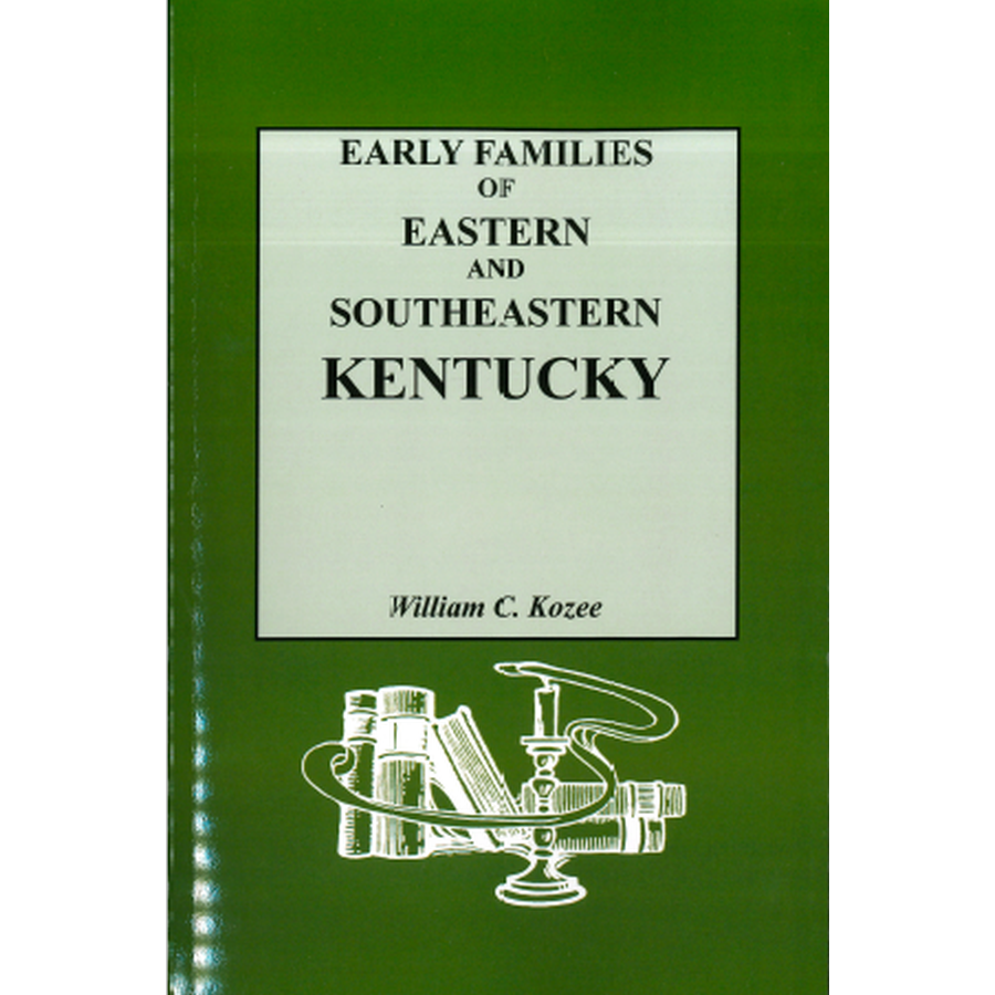 Early Families of Eastern and Southeastern Kentucky and Their Descendants