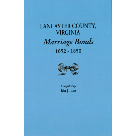 Lancaster County, Virginia Marriage Bonds, 1652-1850