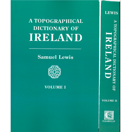 A Topographical Dictionary of Ireland [Two Volumes]