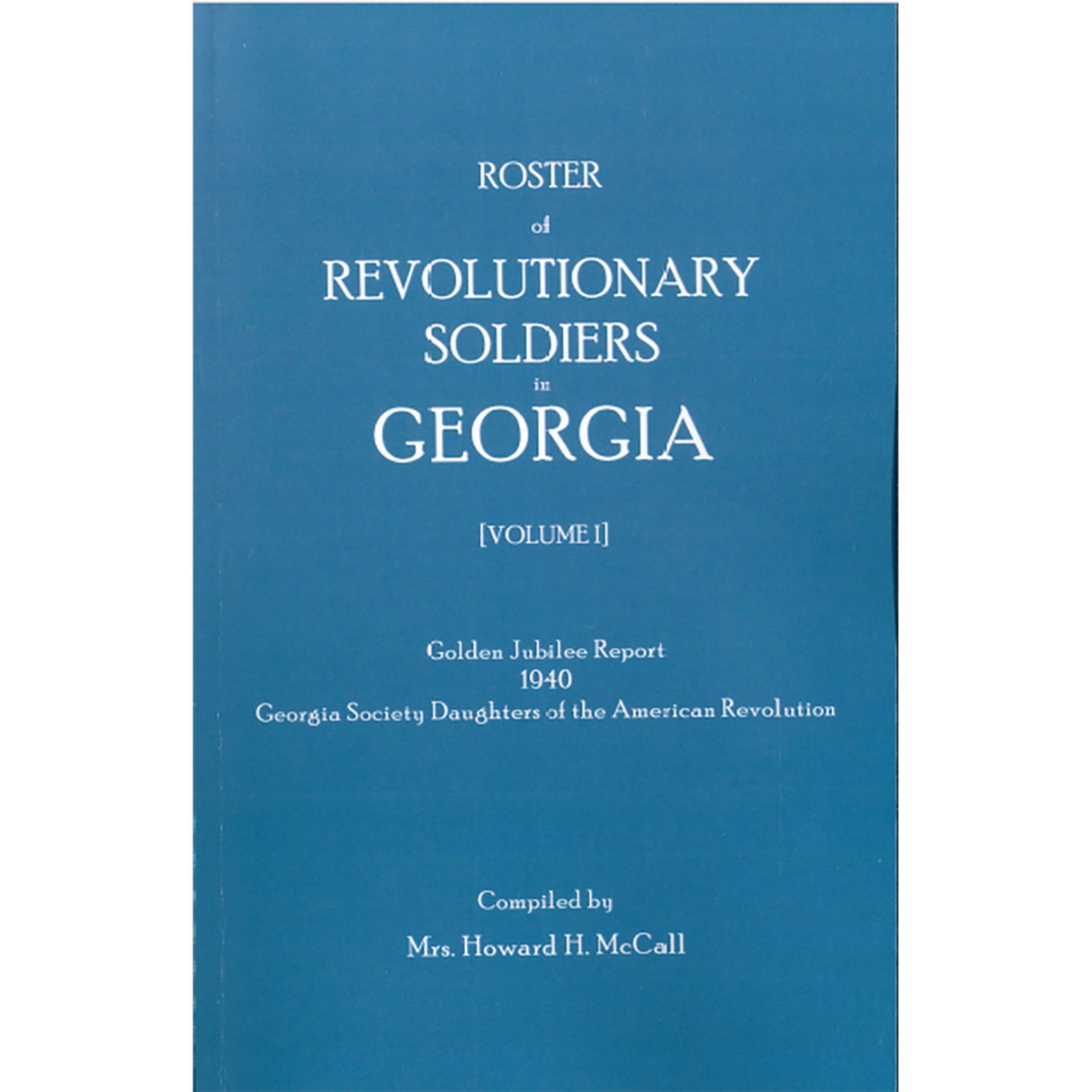 Roster of Revolutionary Soldiers in Georgia, Volume I