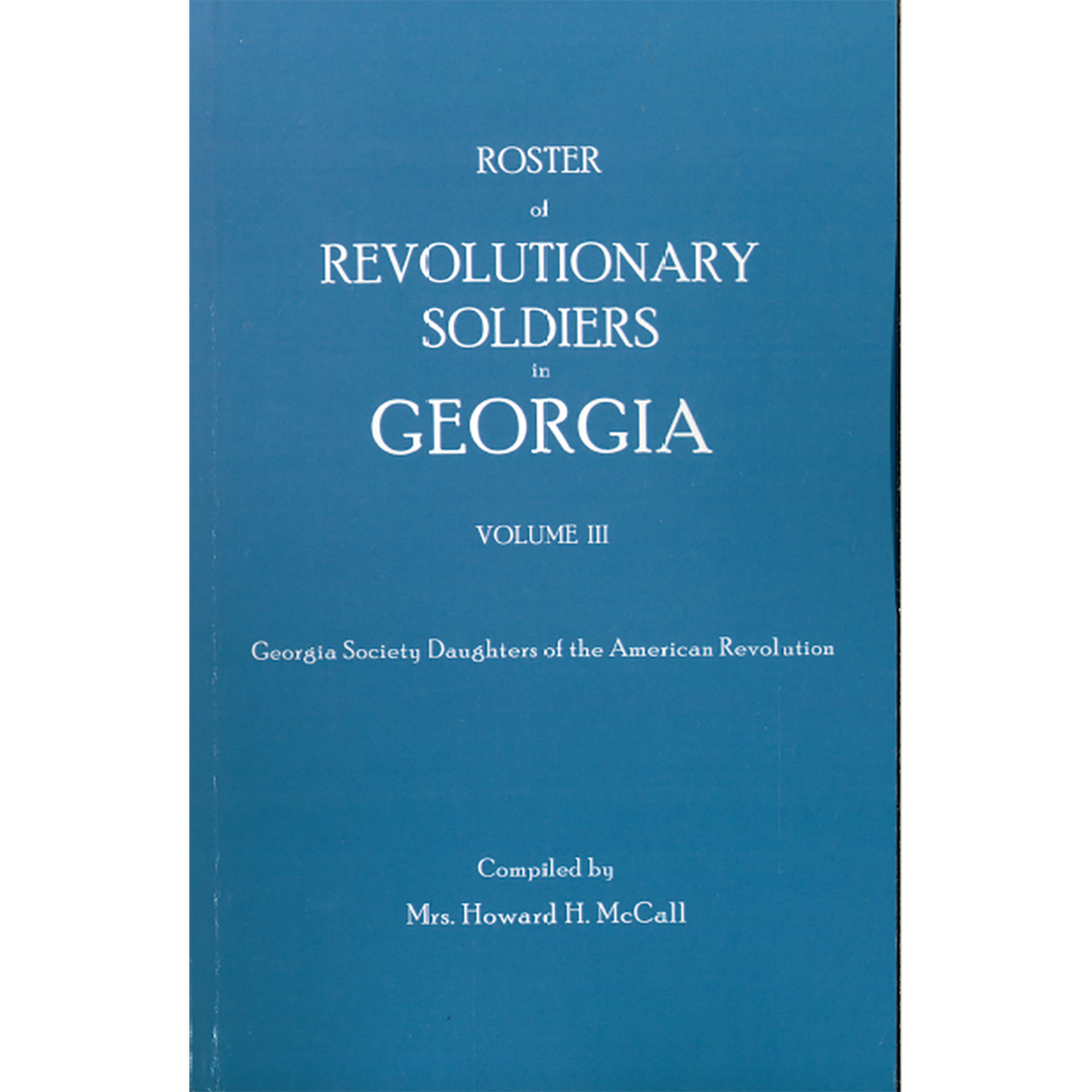 Roster of Revolutionary Soldiers in Georgia, Volume III