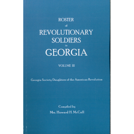 Roster of Revolutionary Soldiers in Georgia, Volume III