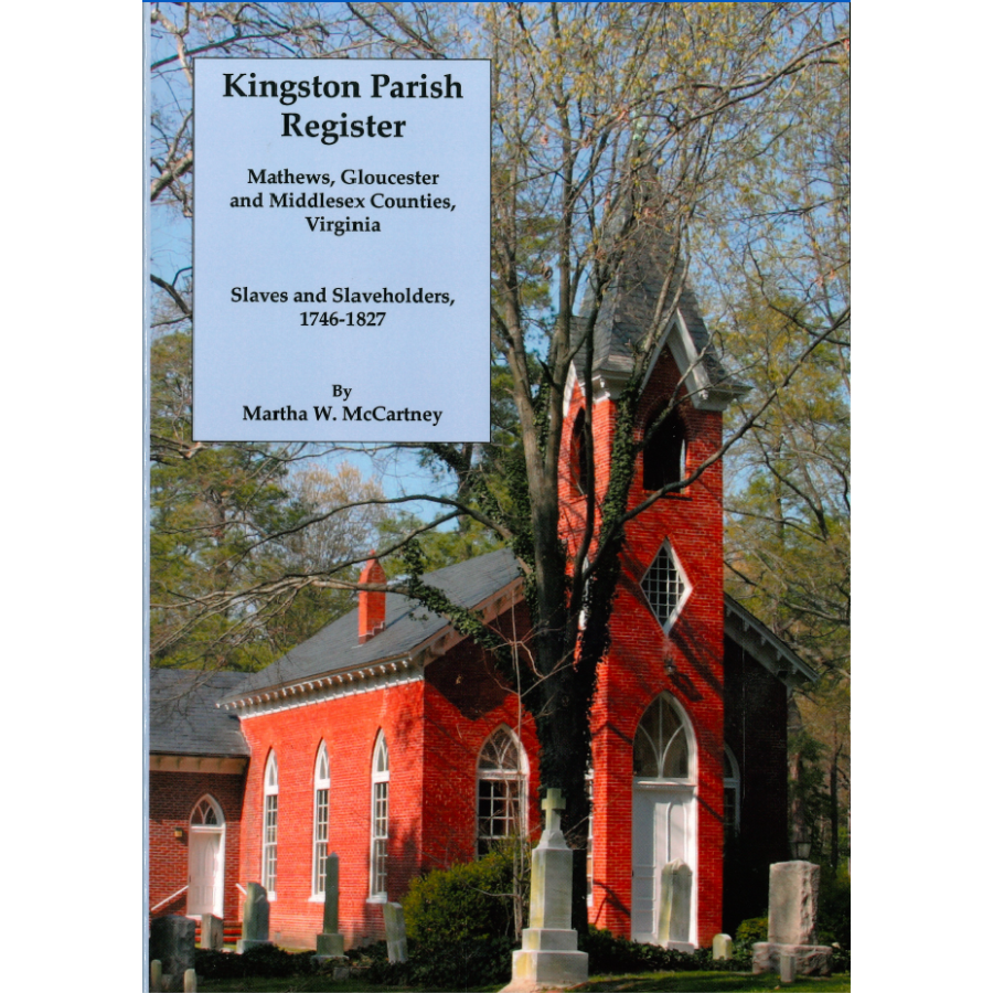 Kingston Parish Register, Mathews, Gloucester and Middlesex Counties, Virginia: Slaves and Slaveholders, 1746-1827