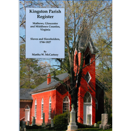 Kingston Parish Register, Mathews, Gloucester and Middlesex Counties, Virginia: Slaves and Slaveholders, 1746-1827