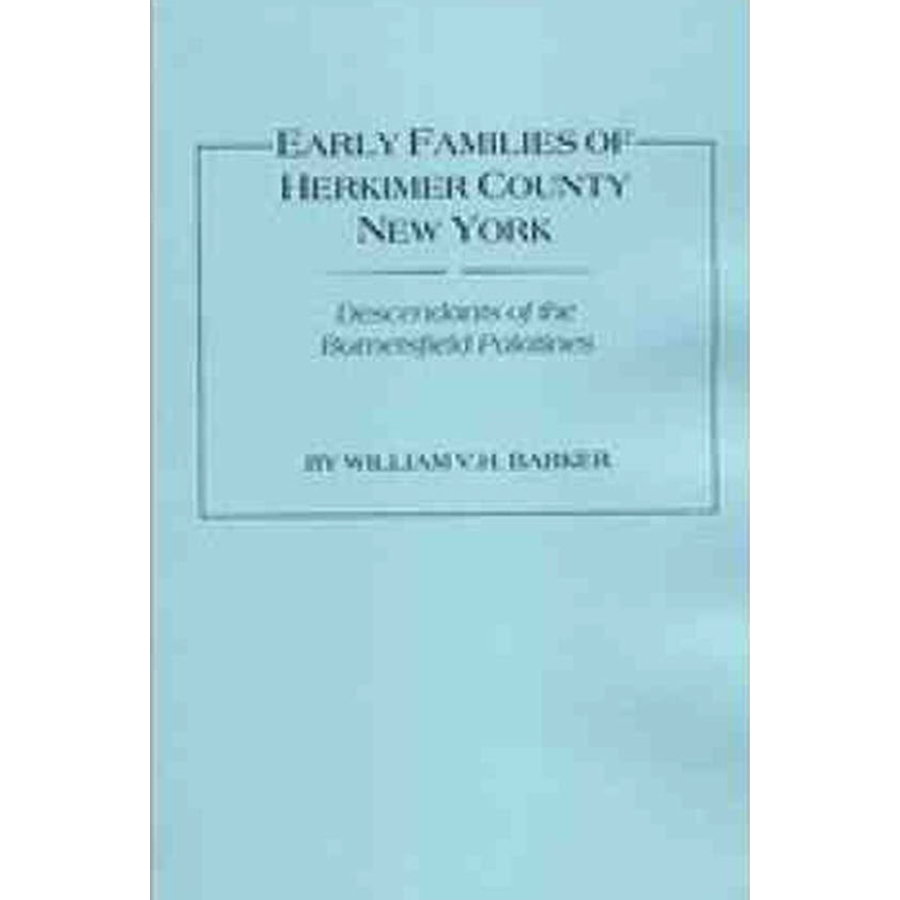 Early Families of Herkimer County, New York: Descendants of the Burnetsfield Palatines