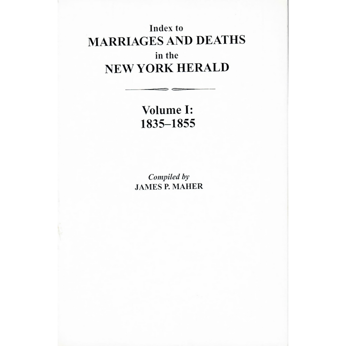 Index to Marriages and Deaths in the New York Herald, Volume I: 1835-1855