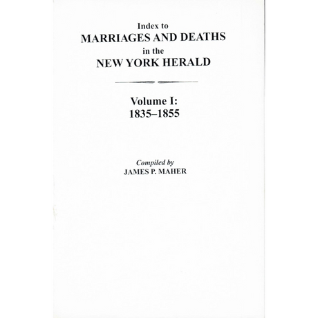 Index to Marriages and Deaths in the New York Herald, Volume I: 1835-1855