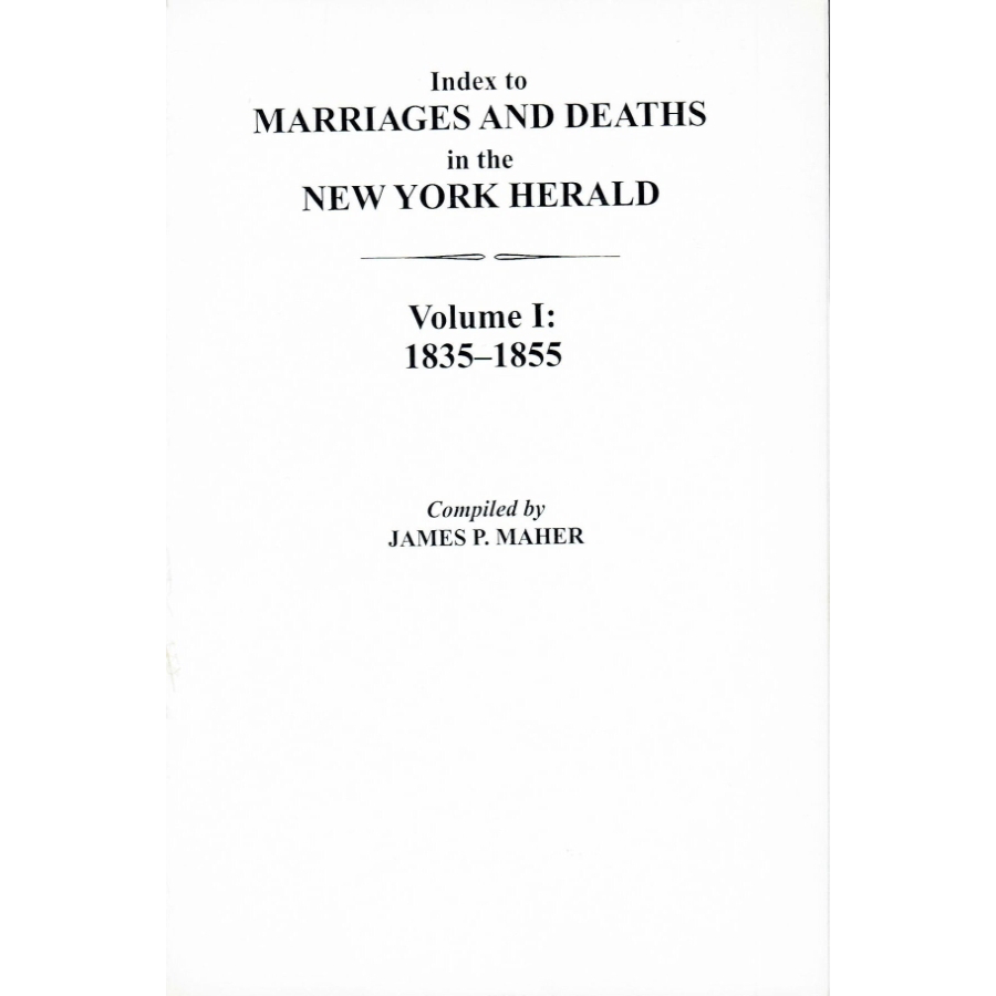 Index to Marriages and Deaths in the New York Herald, Volume I: 1835-1855