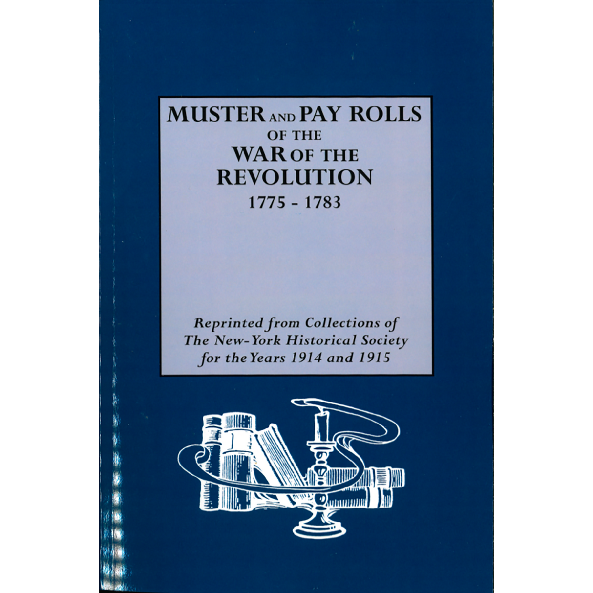Muster Rolls and Other Records of Service of Maryland Troops in the American Revolution, 1775-1783 (Archives of Maryland, XVIII)