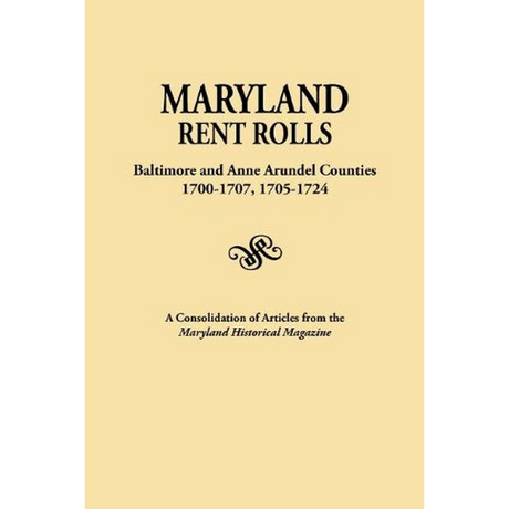 Maryland Rent Rolls : Baltimore and Anne Arundel Counties, 1700-1707, 1705-1724 : Reprinted with a New Index
