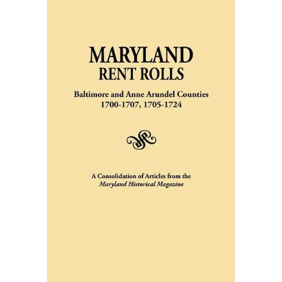 Maryland Rent Rolls : Baltimore and Anne Arundel Counties, 1700-1707, 1705-1724 : Reprinted with a New Index