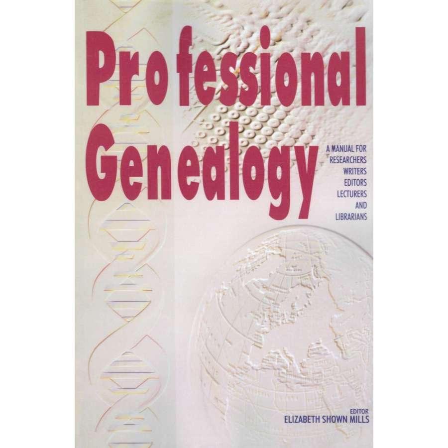 Professional Genealogy: A Manual for Researchers, Writers, Editors, Lecturers, and Librarians