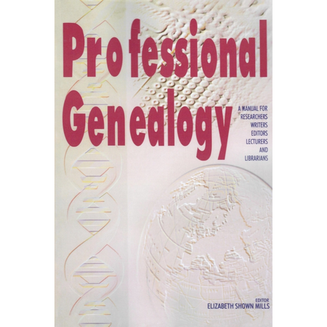 Professional Genealogy: A Manual for Researchers, Writers, Editors, Lecturers, and Librarians