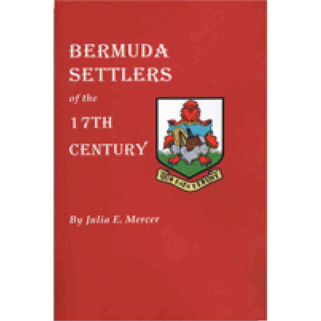 Bermuda Settlers of the 17th Century Genealogical Notes from Bermuda