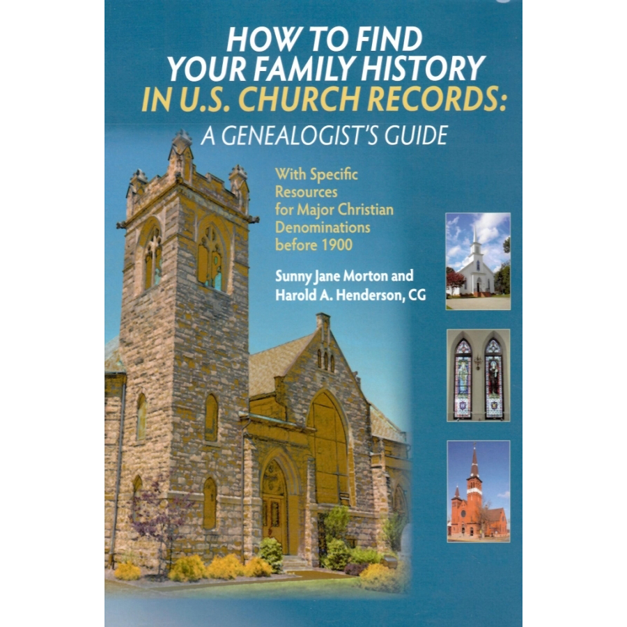 How to Find your Family History in U.S. Church Records: A Genealogist's Guide