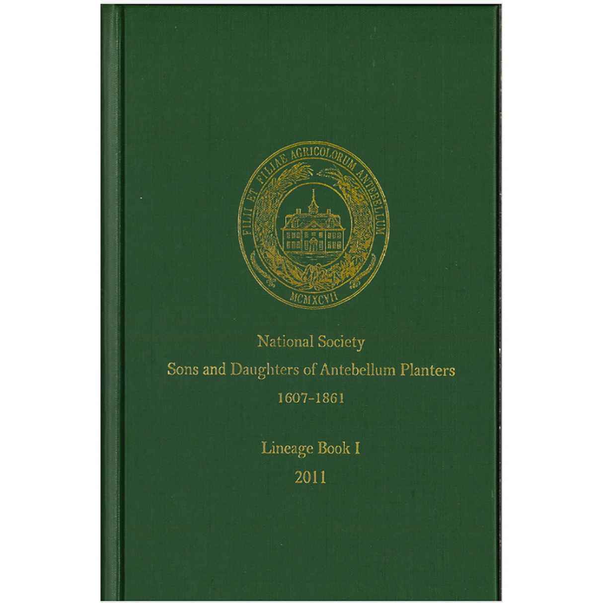 National Society Sons and Daughters of Antebellum Planters, 1607-1861: Lineage Book 1 [2011] [cloth]