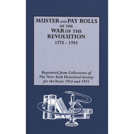 Muster and Pay Rolls of the War of the Revolution