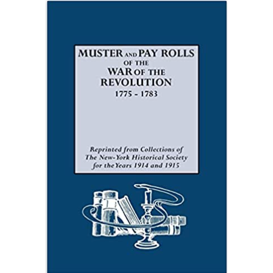 Muster and Pay Rolls of the War of the Revolution