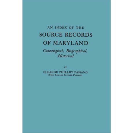 An Index of the Source Records of Maryland Genealogical, Biographical, Historical