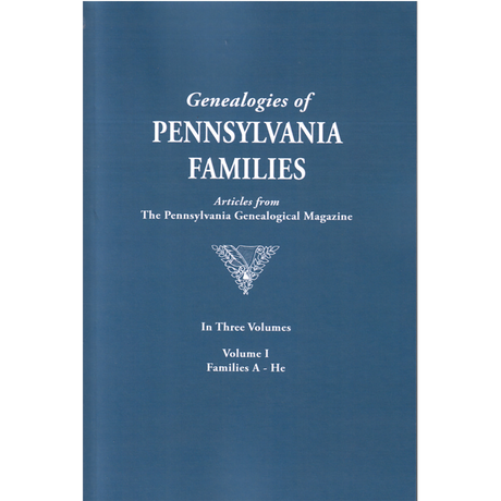Genealogies of Pennsylvania Families from the Pennsylvania Genealogical Magazine, Volume I: Arnold-Hertzel