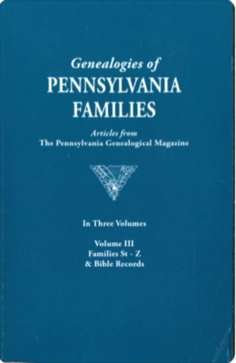 Genealogies of Pennsylvania Families From the Pennsylvania Genealogical Magazine, Volume III: Stauffer-Zerbe