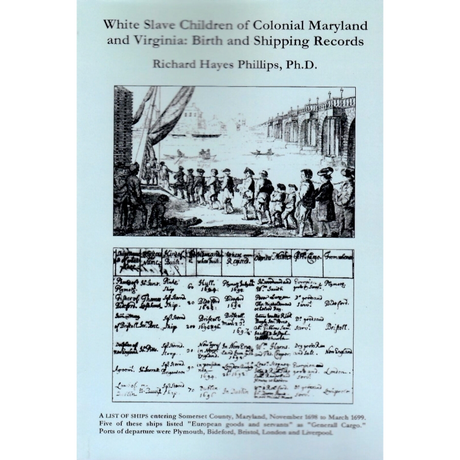 White Slave Children of Colonial Maryland and Virginia: Birth and Shipping Records