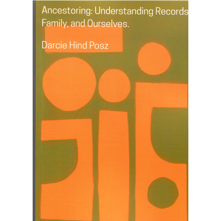 Ancestoring: Understanding Records, Family, and Ourselves