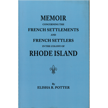 Memoir Concerning the French Settlements and French Settlers in the Colony of Rhode Island