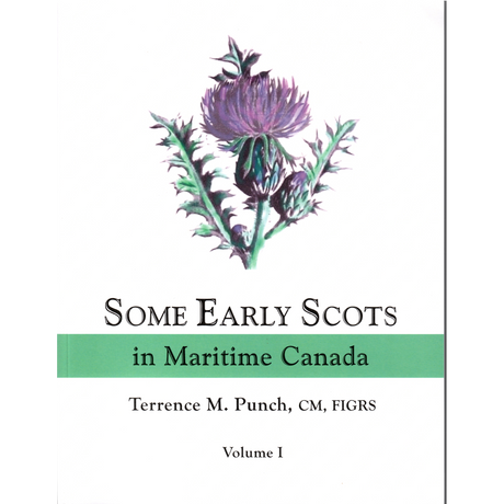 Some Early Scots in Maritime Canada, Volume I