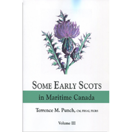 Some Early Scots in Maritime Canada, Volume III
