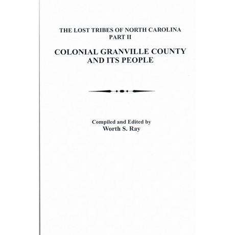 Lost Tribes of North Carolina, Part II: Colonial Granville County [North Carolina] and Its People