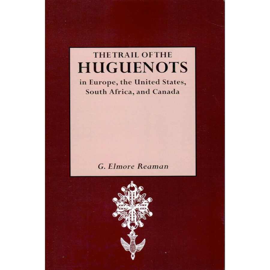 The Trail of the Huguenots in Europe, the United States, South Africa and Canada