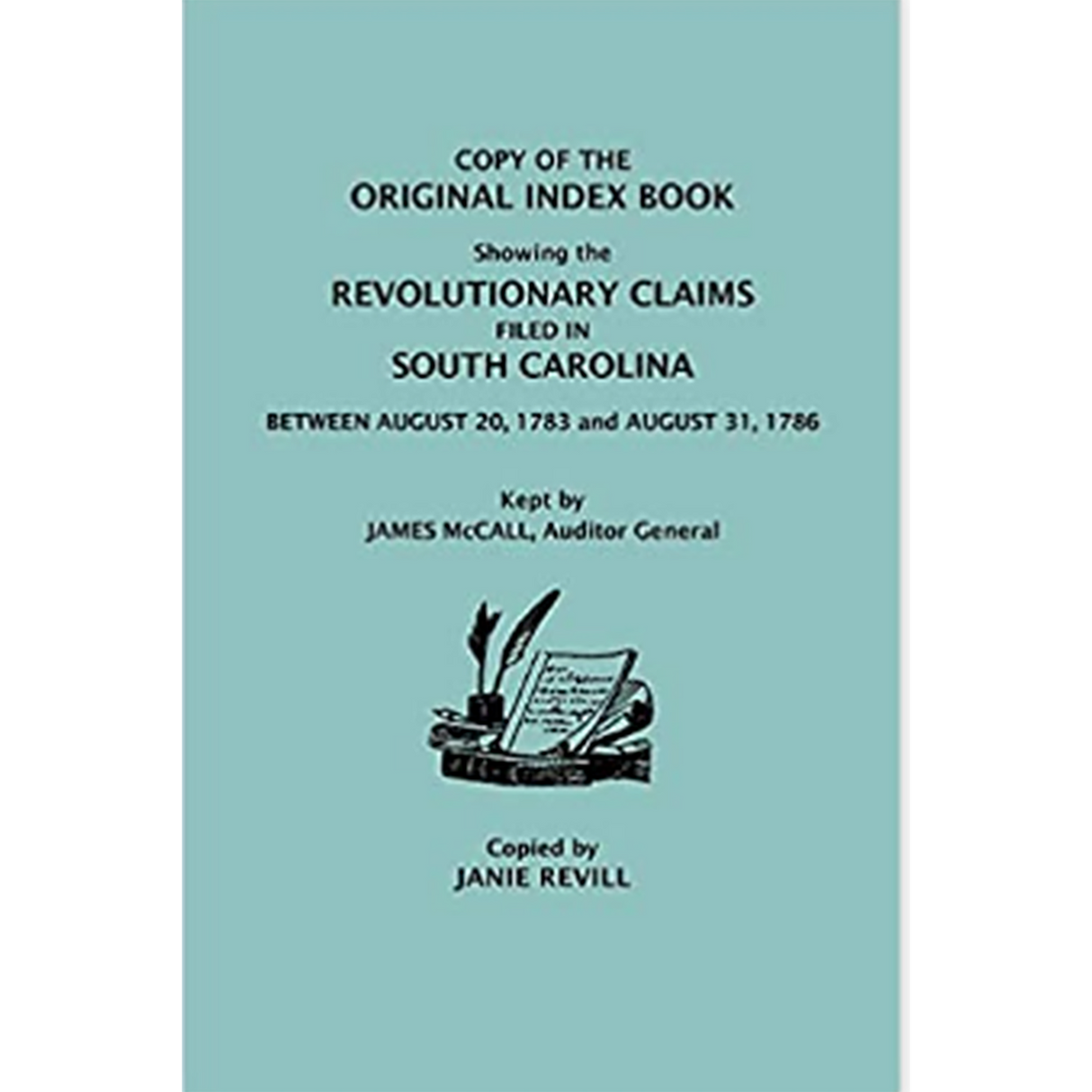 Copy of the Original Index Book Showing the Revolutionary Claims Filed in South Carolina