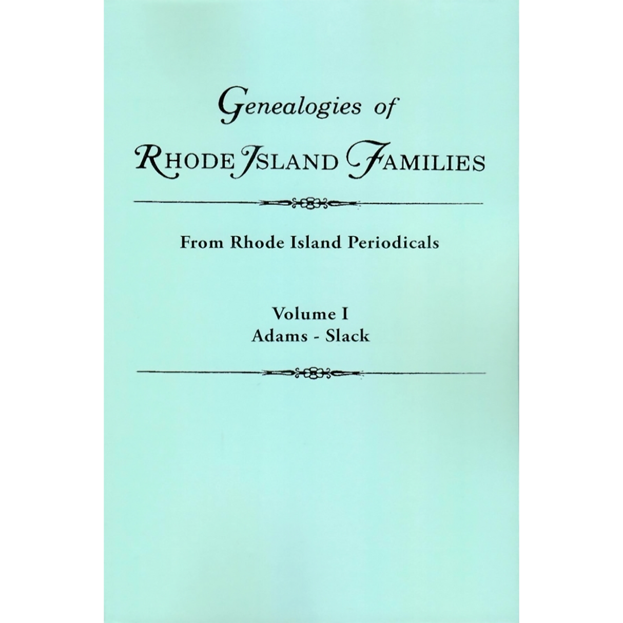 Genealogies of Rhode Island Families From Rhode Island Periodicals vol. 1
